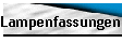 Lampenfassungen